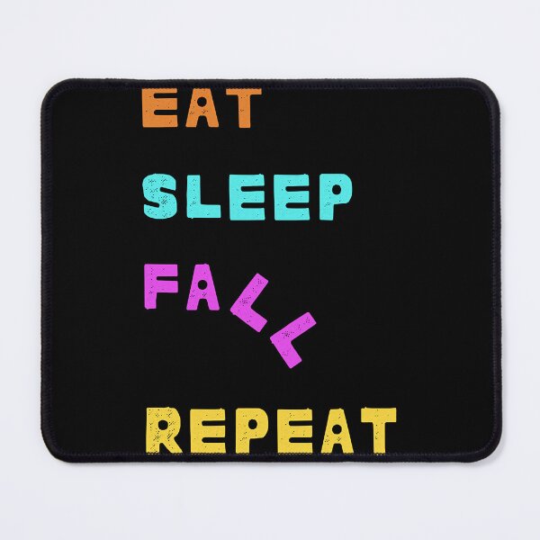 Item preview, Eat Sleep Fall Repeat designed and sold by ArtPowerGraphic.