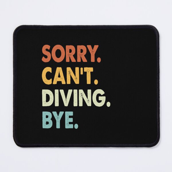 Item preview, Sorry Can't Diving Bye Funny Diving, Sorry Can't Diving Bye Funny Boys Girls Mens Womens Chritsma Birthday Gift designed and sold by xlnv.