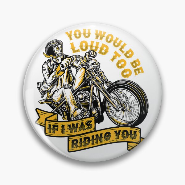 Item preview, You would be loud too If i was Riding you funny motorcycle Tshirt, Chopper Motorcycle designed and sold by thesmokeydogs.