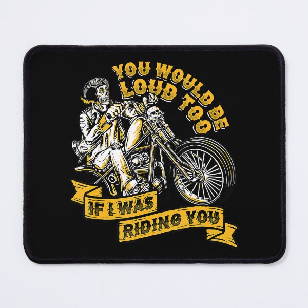 Item preview, You would be loud too If i was Riding you funny motorcycle Tshirt, Chopper Motorcycle designed and sold by thesmokeydogs.