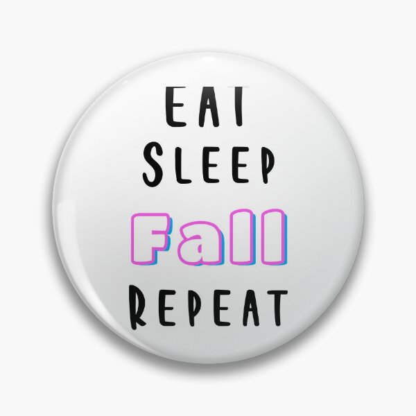 Item preview, Eat Sleep Fall Repeat designed and sold by ArtPowerGraphic.