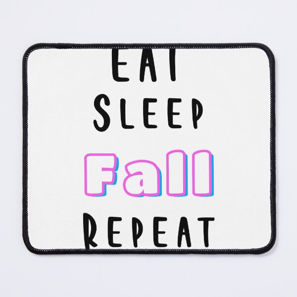 Item preview, Eat Sleep Fall Repeat designed and sold by ArtPowerGraphic.