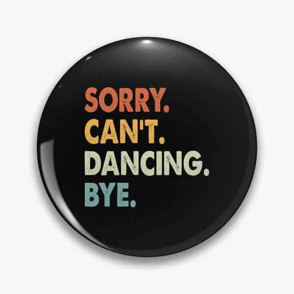 Item preview, Sorry Can't Dancing Bye Funny Dancing, Sorry Can't Dancing Bye Funny Boys Girls Mens Womens Chritsma Birthday Gift designed and sold by xlnv.