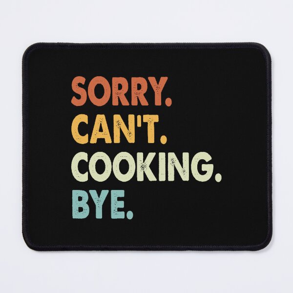 Item preview, Sorry Can't Cooking Bye Funny Cooking, Sorry Can't Cooking Bye Funny Boys Girls Mens Womens Chritsma Birthday Gift designed and sold by xlnv.