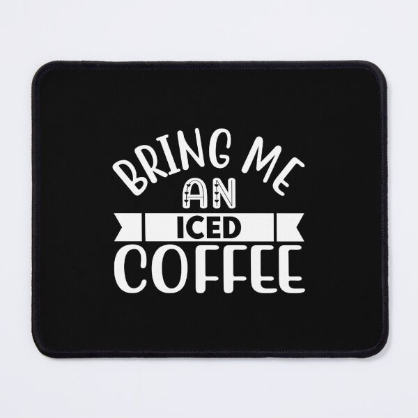 Item preview, bring me an iced coffee designed and sold by AdelDa19.