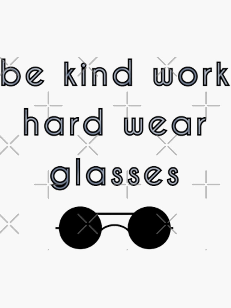 Be Kind Work Hard Wear Glasses Sticker For Sale By Ibrahimsn Redbubble