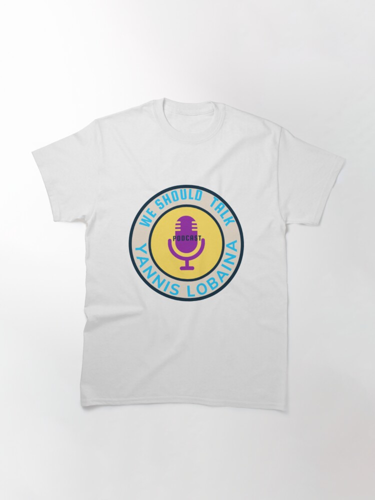 Alternate view of We should talk Podcast by Yannis Lobaina Classic T-Shirt