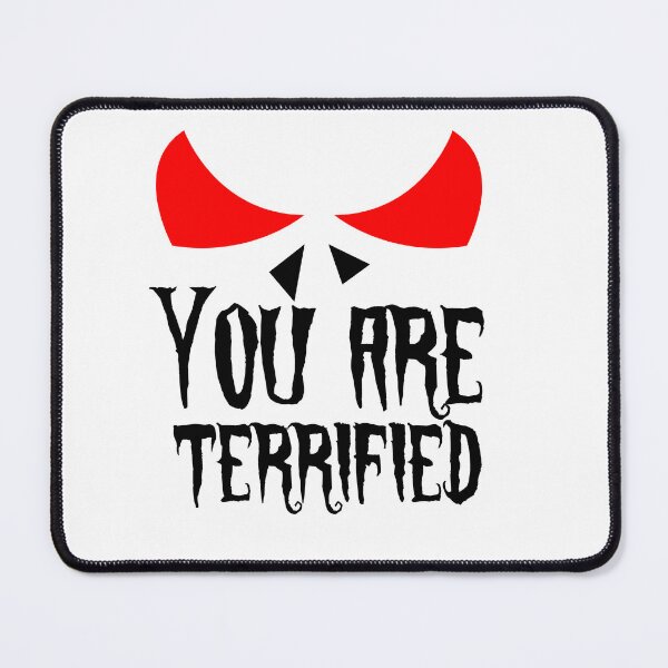 Item preview, You are terrified designed and sold by ALEXOUE.
