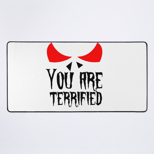 Item preview, You are terrified designed and sold by ALEXOUE.