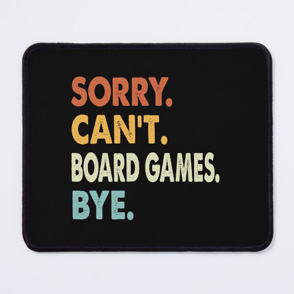 Item preview, Sorry Can't Board games Bye Funny Board games, Sorry Can't Board games Bye Funny Boys Girls Mens Womens Chritsma Birthday Gift designed and sold by xlnv.