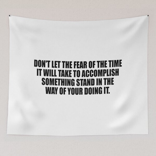 Item preview, Don't let the fear of the time it will take to accomplish something stand in the way of your doing it designed and sold by Colorfulandfun.