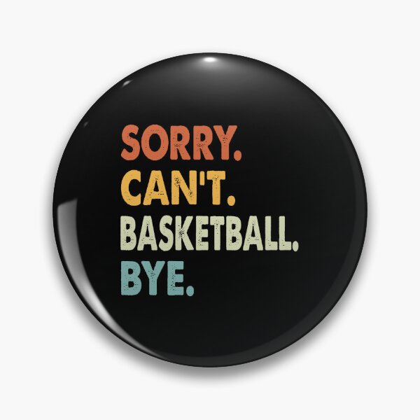 Item preview, Sorry Can't Basketball Bye Funny Basketball, Sorry Can't Basketball Bye Funny Boys Girls Mens Womens Chritsma Birthday Gift designed and sold by xlnv.