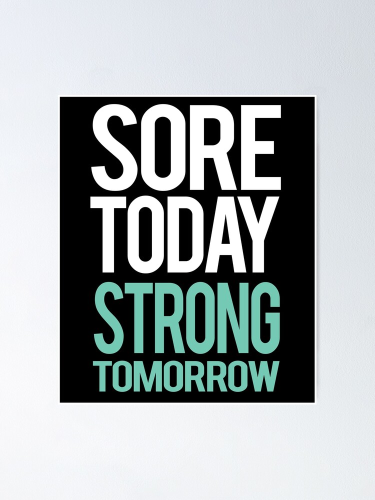 sore today strong tomorrow typographical poster. colorful