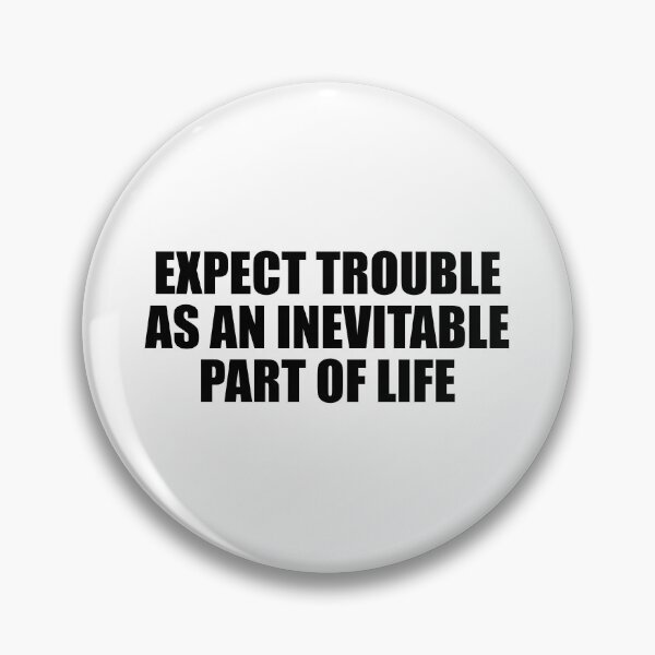 Item preview, Expect trouble as an inevitable part of life designed and sold by Colorfulandfun.
