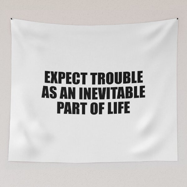Item preview, Expect trouble as an inevitable part of life designed and sold by Colorfulandfun.