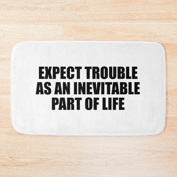 Item preview, Expect trouble as an inevitable part of life designed and sold by Colorfulandfun.