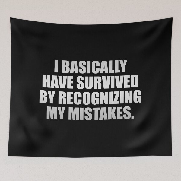 Item preview, I basically have survived by recognizing my mistakes designed and sold by Colorfulandfun.