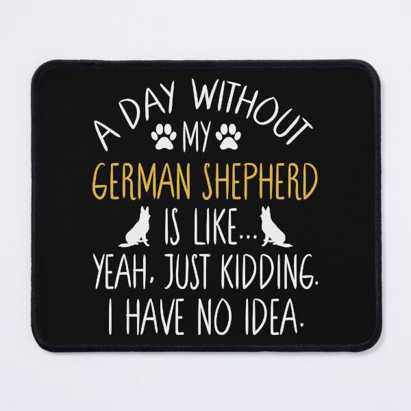 Item preview, A day without my German Shepherd designed and sold by MYZAK HRM.