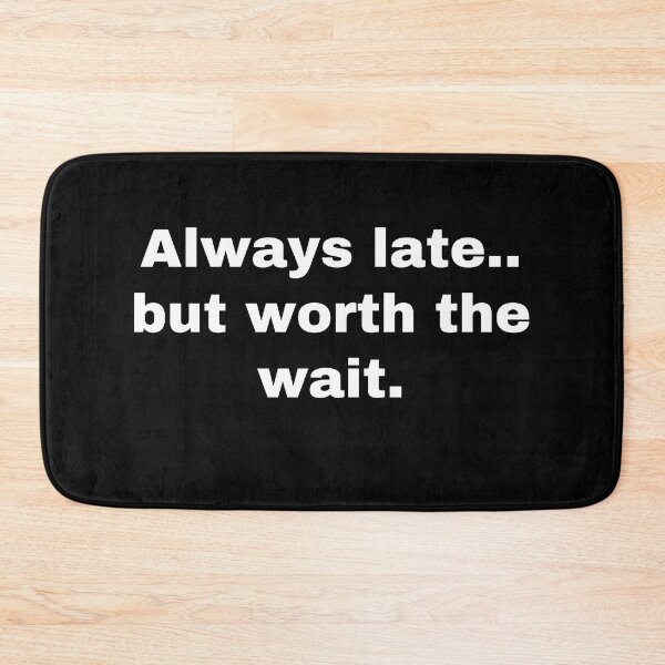 Item preview, Always late.. but worth the wait designed and sold by StriderDesigns.