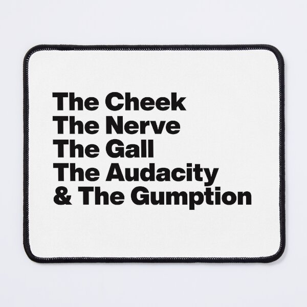 Item preview, The Cheek The Nerve The Gall The Audacity and The Gumption -Tayce Rupauls Drag Race UK - Black Text Graphic designed and sold by TypeHaus™.