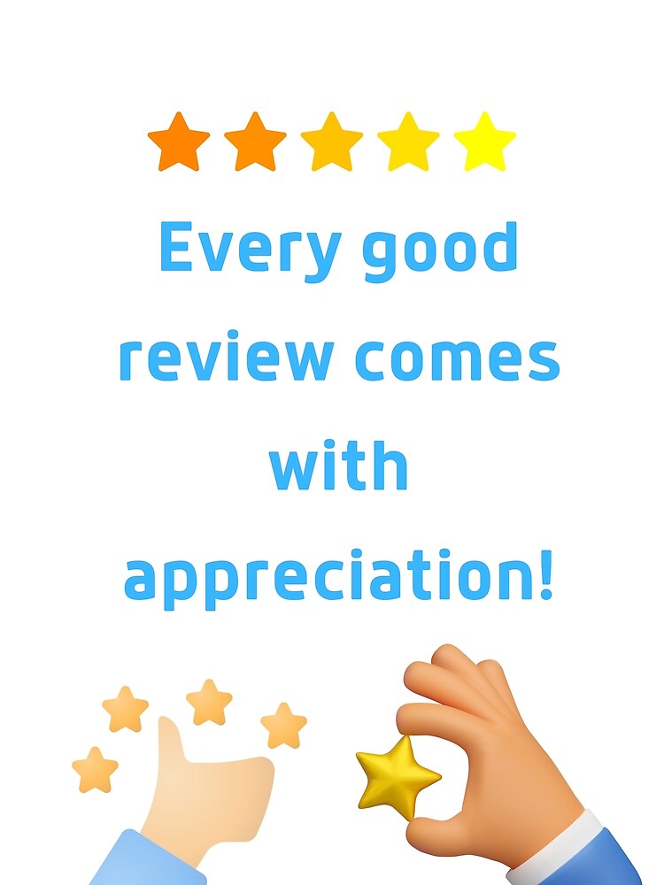 every-good-review-comes-with-appreciation-poster-for-sale-by