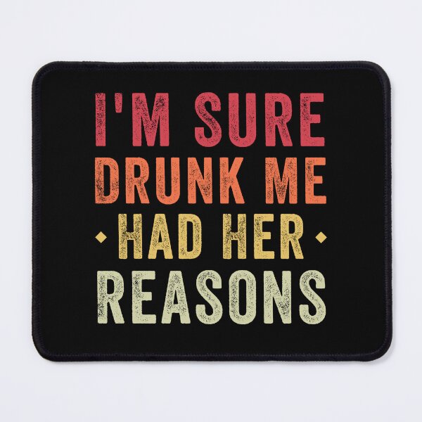 Item preview, I'm Sure Drunk Me Had Her Reasons Funny Vintage designed and sold by Amineharoni.
