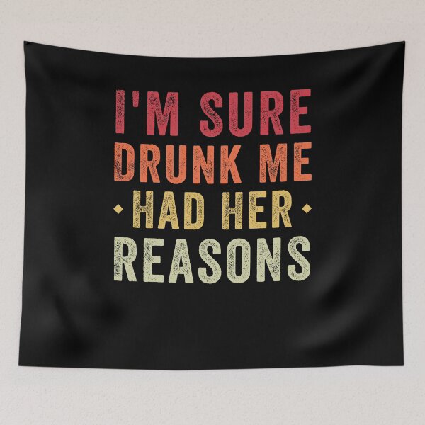 Item preview, I'm Sure Drunk Me Had Her Reasons Funny Vintage designed and sold by Amineharoni.