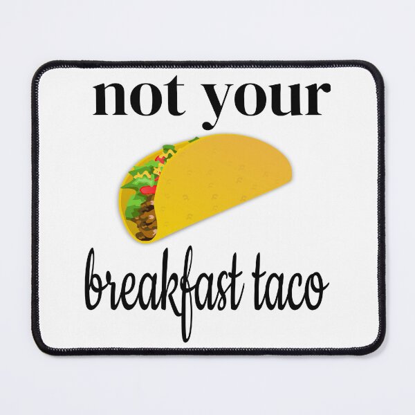Item preview, Not Your Breakfast Taco designed and sold by leicha.
