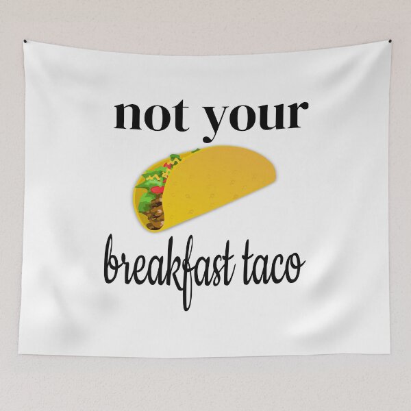 Item preview, Not Your Breakfast Taco designed and sold by leicha.