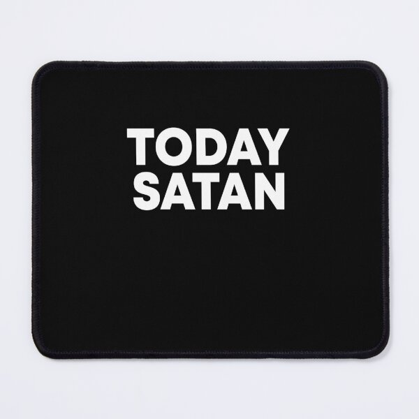 Item preview, Today Satan designed and sold by QueendarChanse.