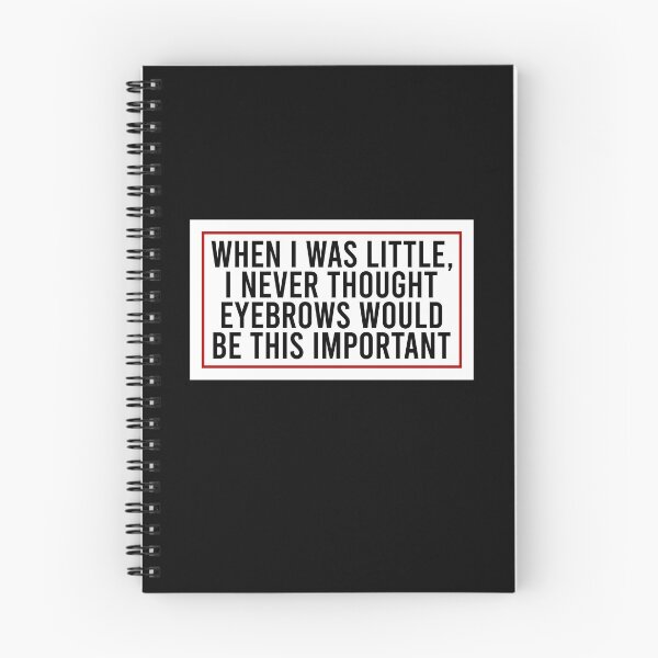 Item preview, When I was little I never thought eyebrows would be this important designed and sold by QueendarChanse.