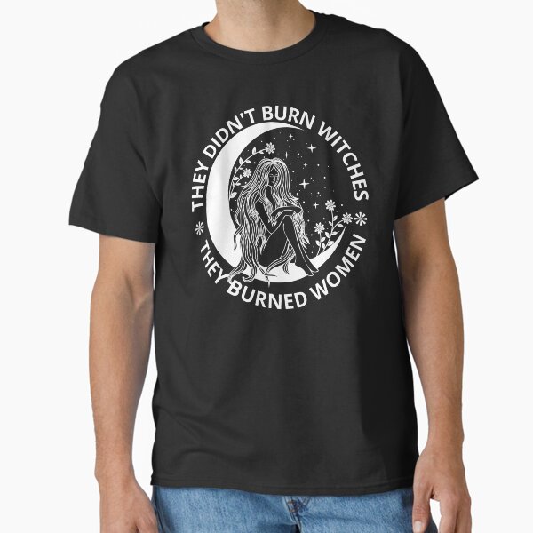 Item preview, They Didn't Burn Witches They Burned Women, White, Pro Choice,Reproductive Rights, Roe vs Wade, Equality, Human Rights are Women Rights Too, Moon Magic Woman, White designed and sold by zicutza.