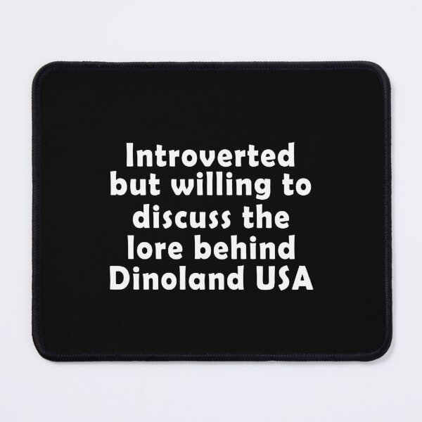 Item preview, Introverted but willing to discuss the lore behind Dinoland USA designed and sold by addylolanden.