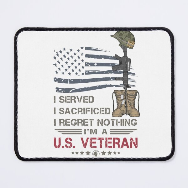 Item preview, "I Served, I Sacrificed, I Regret Nothing I'm A US Veteran" designed and sold by DouglasB.