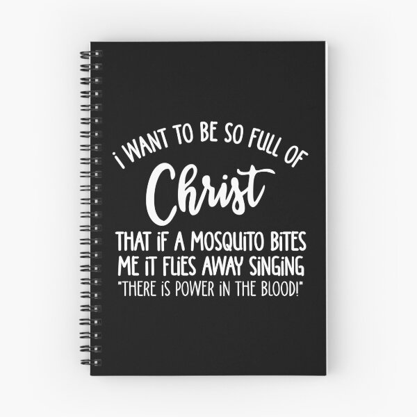 Item preview, I Want To Be So Full Of Christ That If A Mosquito Bites It Flies Away Singing There's Power In the Blood designed and sold by Eriksonshop.