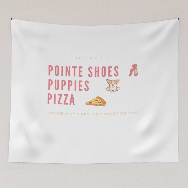 Item preview, Pointe Shoes, Puppies, & Pizza designed and sold by Kim Cant Dance.