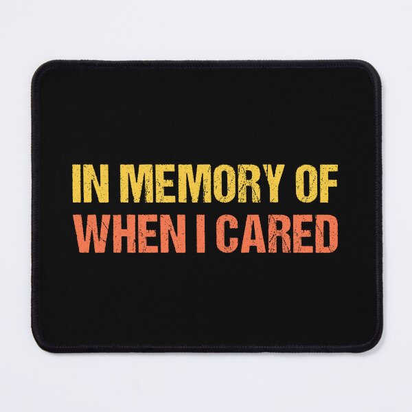 Item preview, in memory of when i cared designed and sold by Eriksonshop.