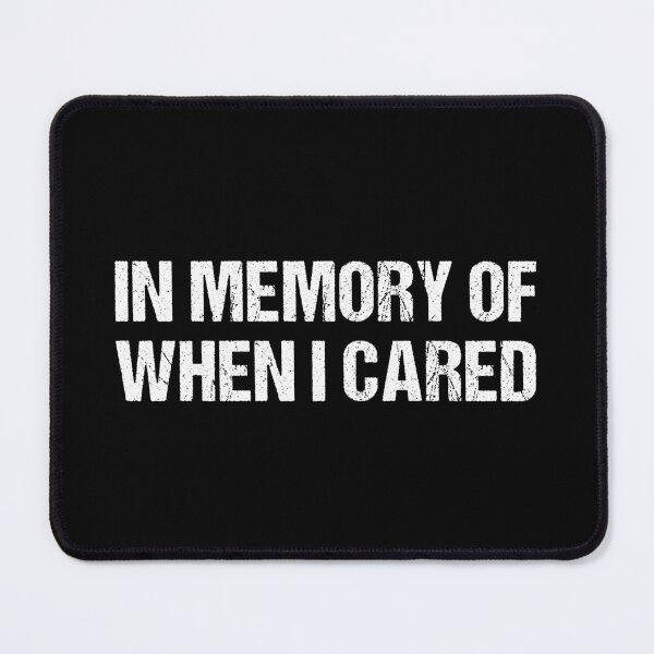 Item preview, in memory of when i cared designed and sold by Eriksonshop.