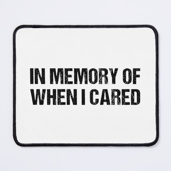 Item preview, in memory of when i cared designed and sold by Eriksonshop.