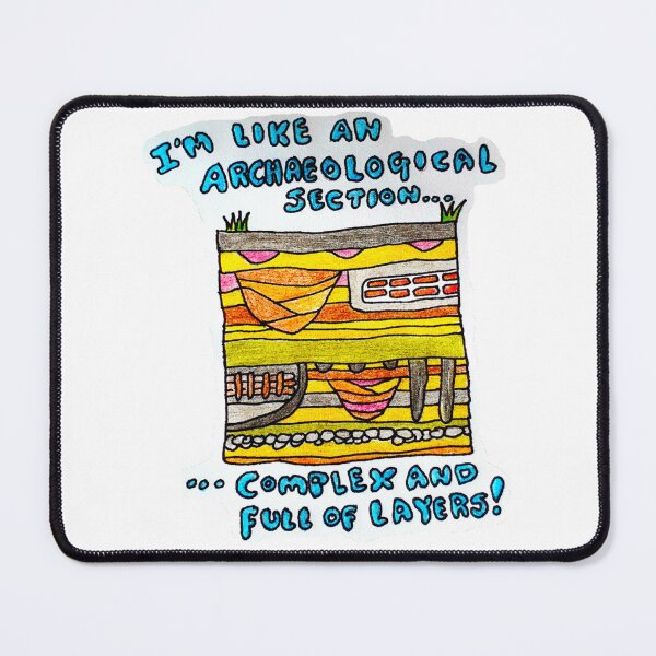 Item preview, I'm Like An Archaeological Section. Archaeology Humor 101. designed and sold by Emma Boast.