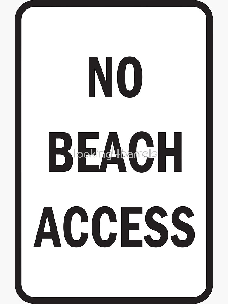 "No beach access" Sticker for Sale by looking4barrels Redbubble