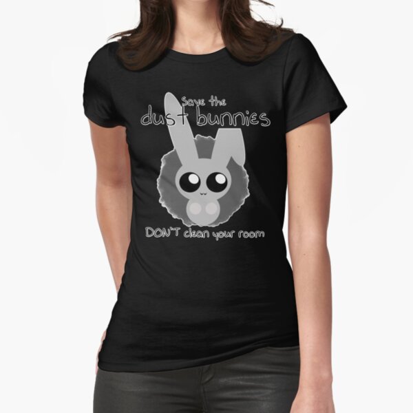 Save The Dust Bunnies! Fitted T-Shirt