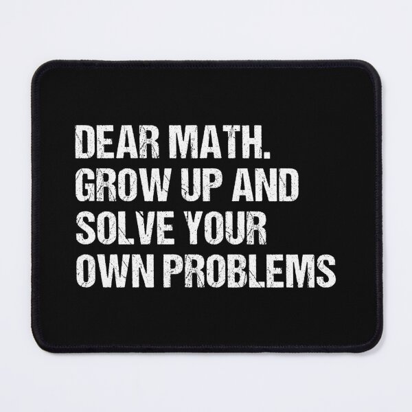 Item preview, dear math grow up and solve your own problems designed and sold by Eriksonshop.