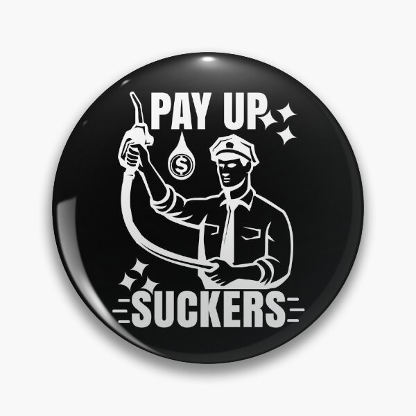 Item preview, Funny Inflation at the Gasoline Pumps Pay Up Suckers designed and sold by CharJens.