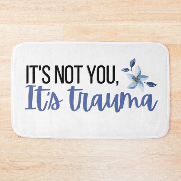 Item preview, It's not you, it's trauma  designed and sold by ThoughtJumble.
