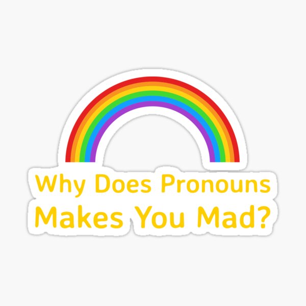 Item preview, Why Does Pronouns Makes You Mad designed and sold by art-fox.
