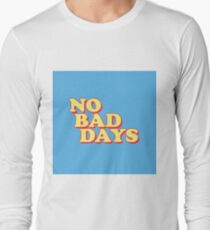 No Bad Days Long Sleeve T-Shirt