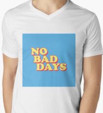 No Bad Days Men's V-Neck T-Shirt
