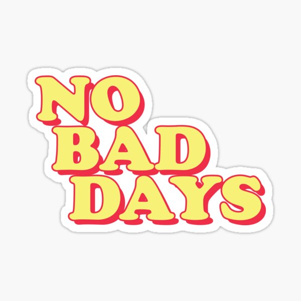No Bad Days Sticker