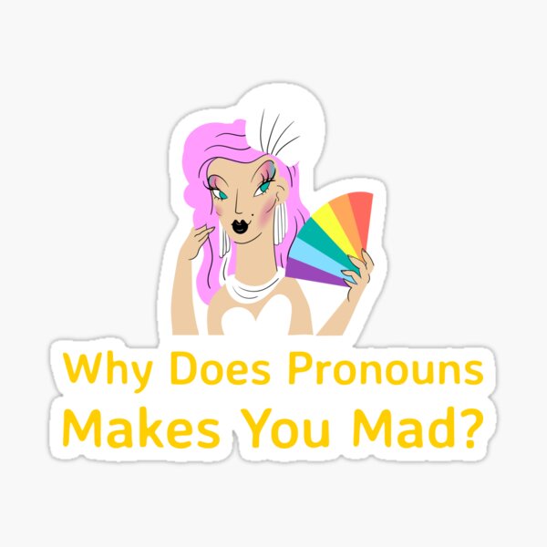 Item preview, Why Does Pronouns Makes You Mad designed and sold by art-fox.